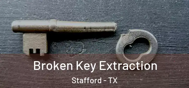 Broken Key Extraction Stafford - TX