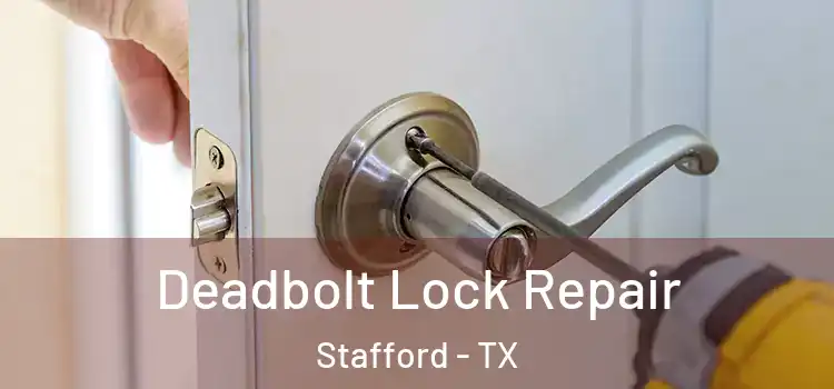  Deadbolt Lock Repair Stafford - TX