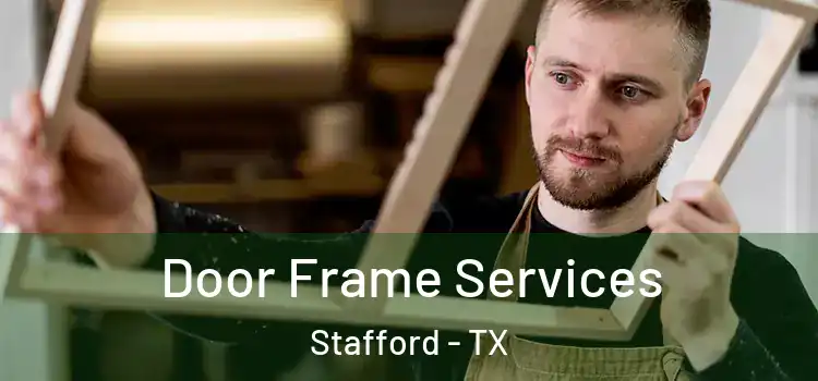  Door Frame Services Stafford - TX