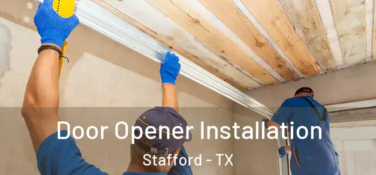  Door Opener Installation Stafford - TX