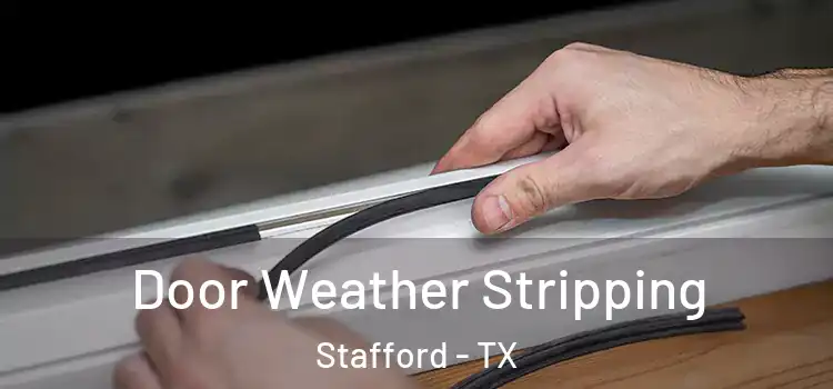  Door Weather Stripping Stafford - TX