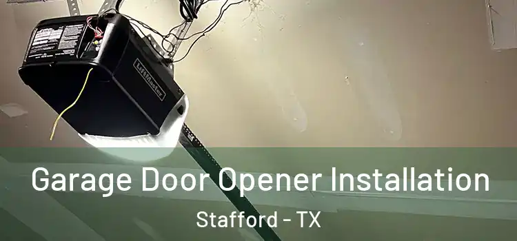  Garage Door Opener Installation Stafford - TX