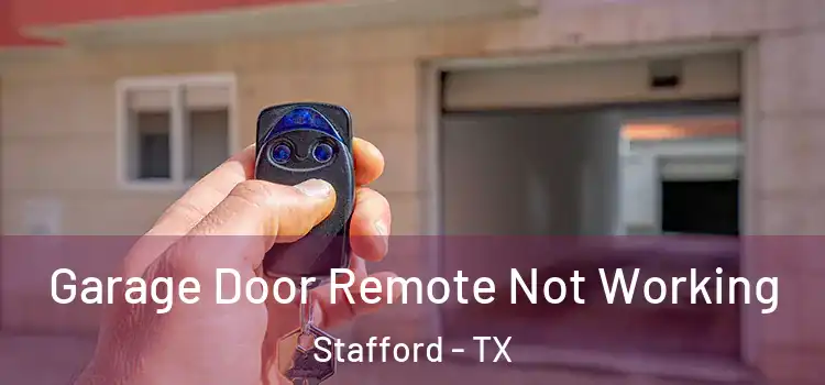 Garage Door Remote Not Working Stafford - TX