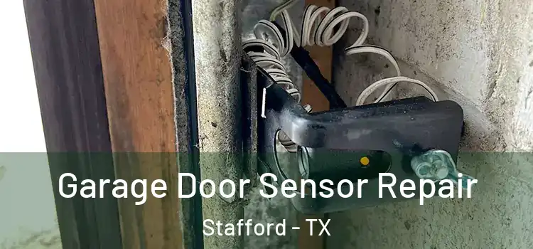 Garage Door Sensor Repair Stafford - TX