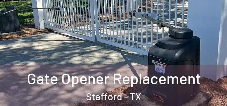  Gate Opener Replacement Stafford - TX