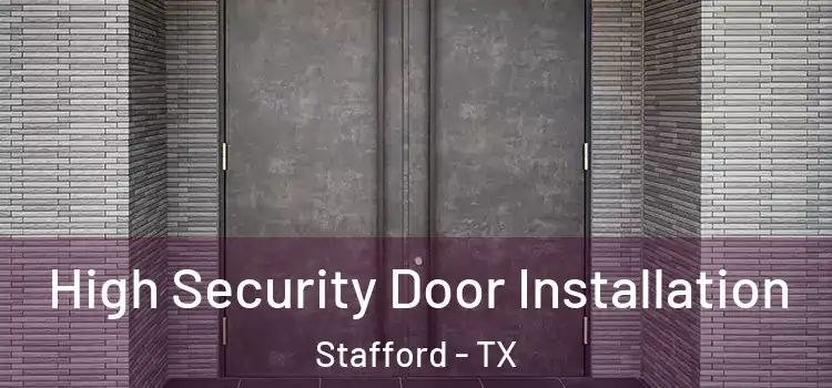  High Security Door Installation Stafford - TX