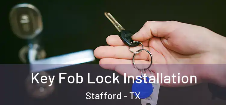  Key Fob Lock Installation Stafford - TX