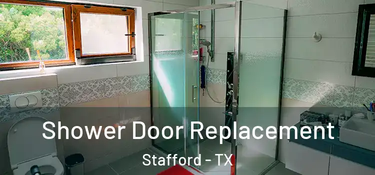  Shower Door Replacement Stafford - TX