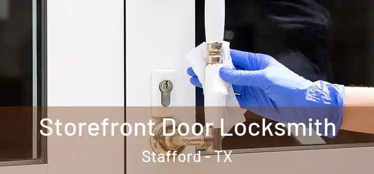  Storefront Door Locksmith Stafford - TX